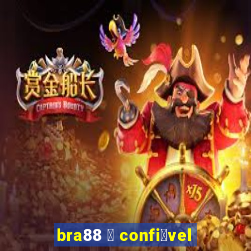 bra88 茅 confi谩vel