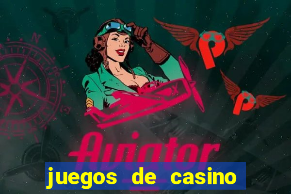 juegos de casino dinero real