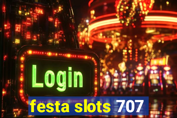 festa slots 707