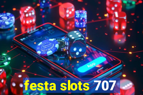 festa slots 707