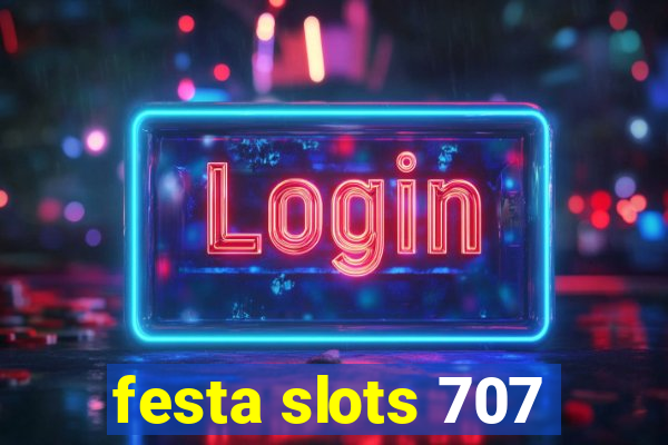 festa slots 707