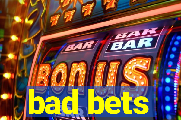 bad bets