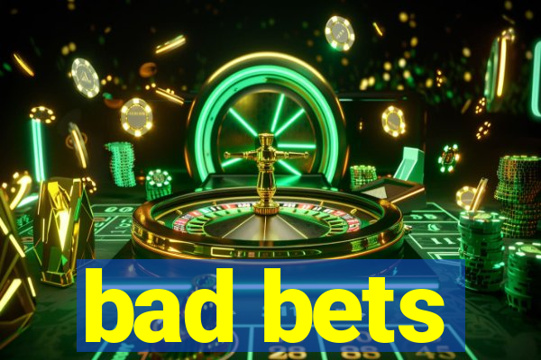 bad bets