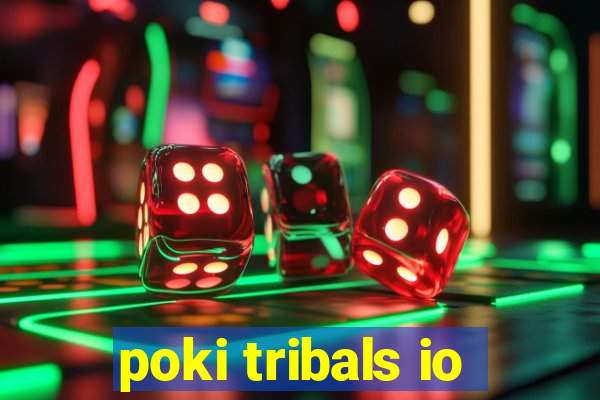 poki tribals io