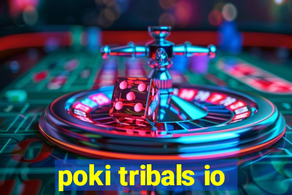 poki tribals io