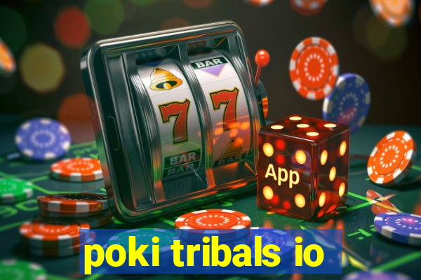 poki tribals io