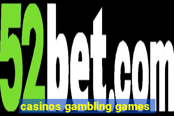 casinos gambling games