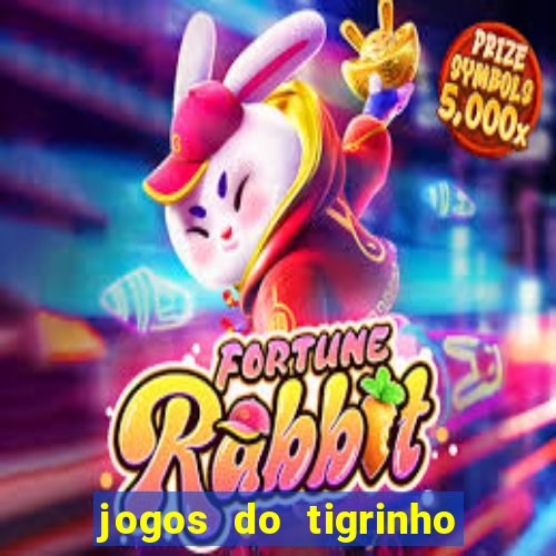 jogos do tigrinho sem deposito