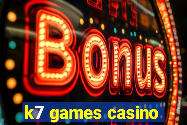 k7 games casino