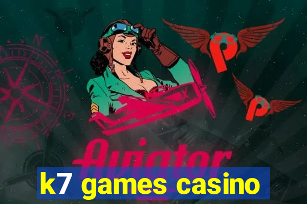 k7 games casino