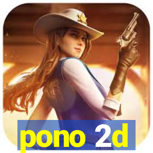 pono 2d