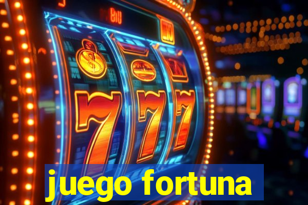 juego fortuna