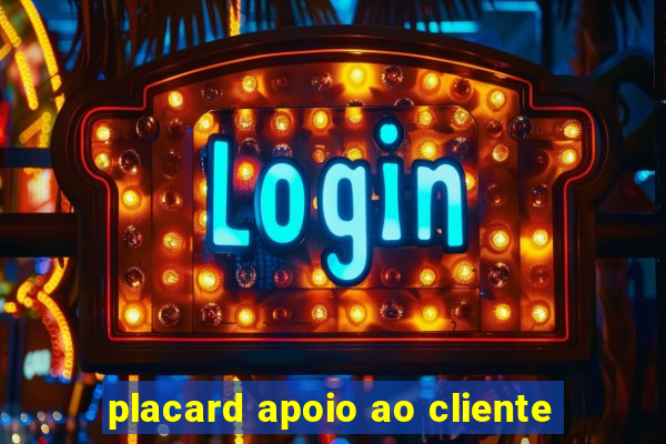 placard apoio ao cliente