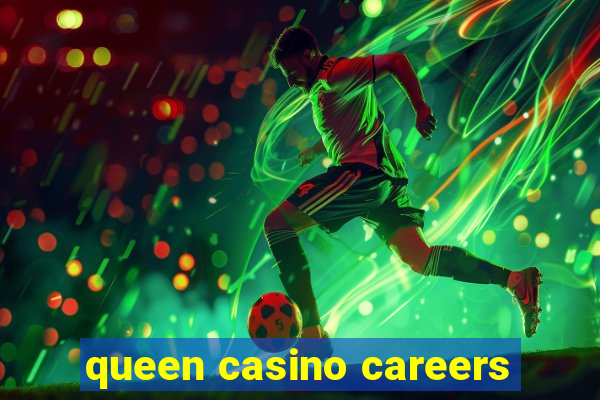 queen casino careers