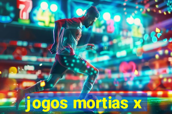 jogos mortias x