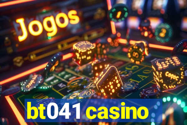 bt041 casino