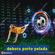 debora porto pelada