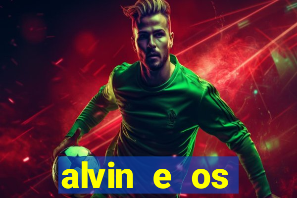 alvin e os esquilos rede canais