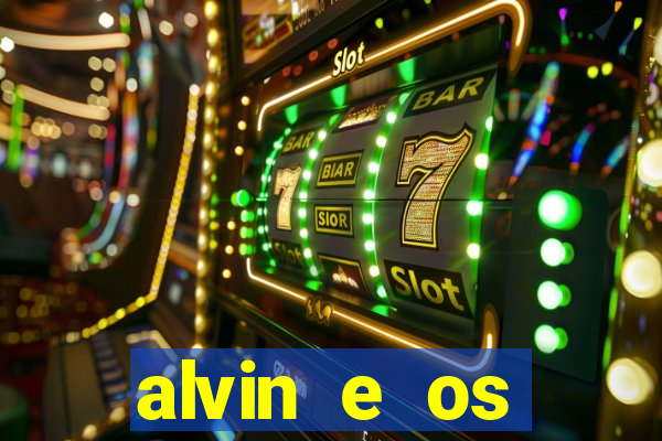 alvin e os esquilos rede canais