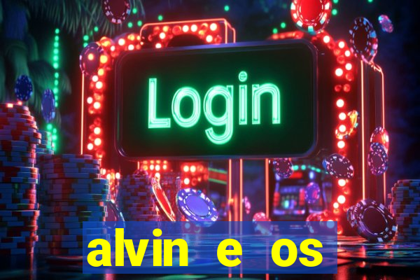 alvin e os esquilos rede canais