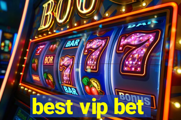 best vip bet