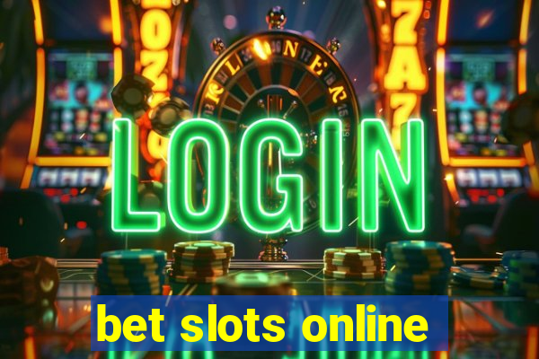 bet slots online