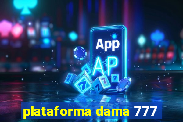 plataforma dama 777