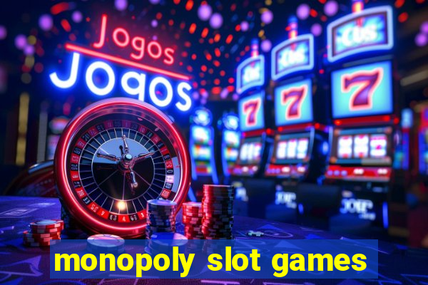 monopoly slot games