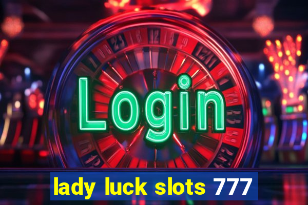 lady luck slots 777