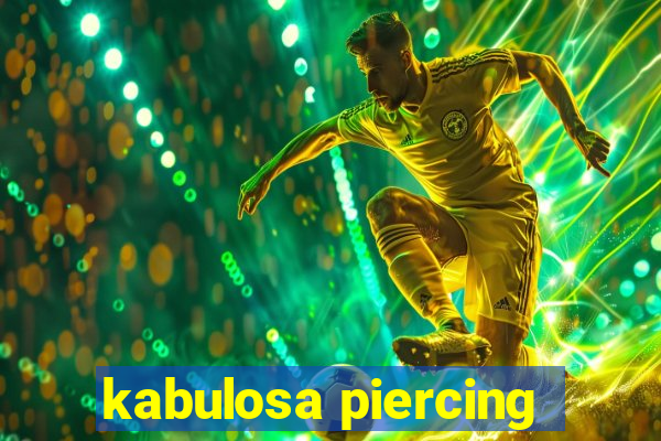 kabulosa piercing