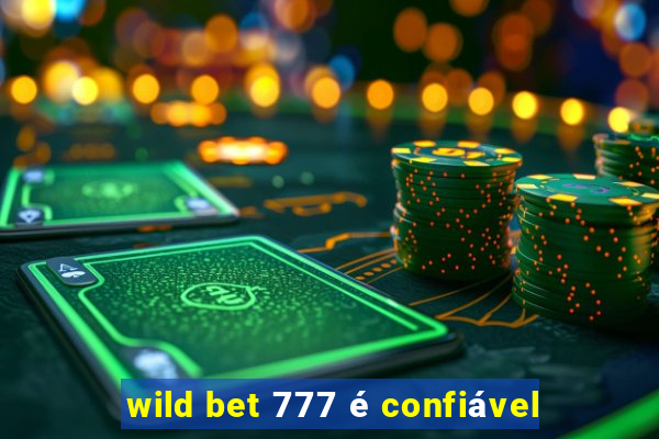 wild bet 777 é confiável