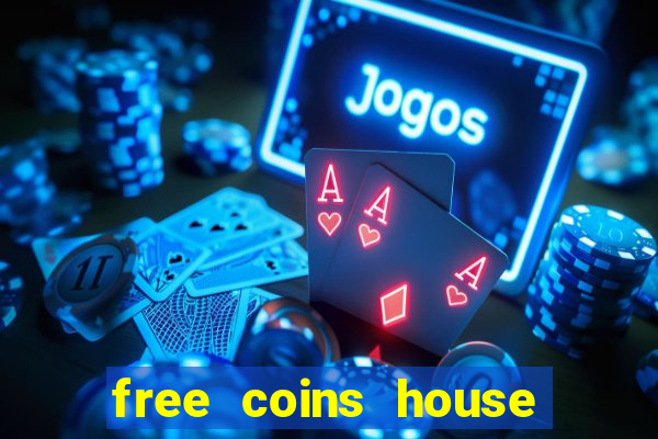 free coins house of fun