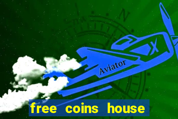 free coins house of fun