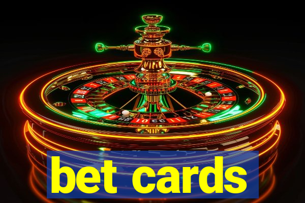 bet cards