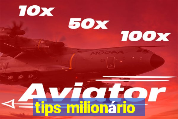 tips milionário