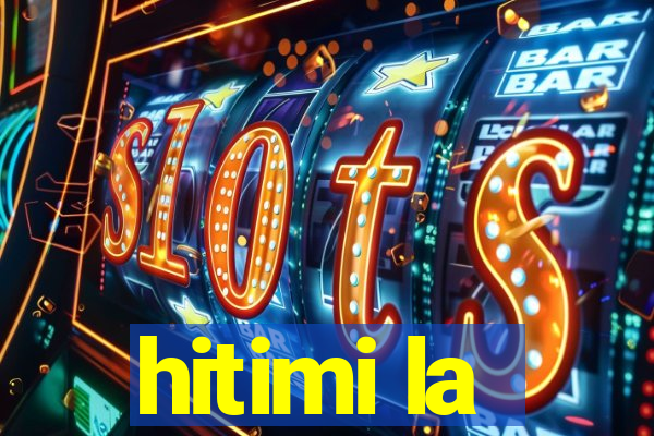 hitimi la