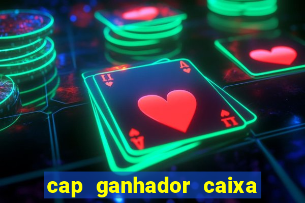 cap ganhador caixa 30 reais