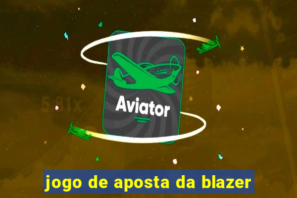 jogo de aposta da blazer