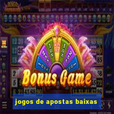 jogos de apostas baixas