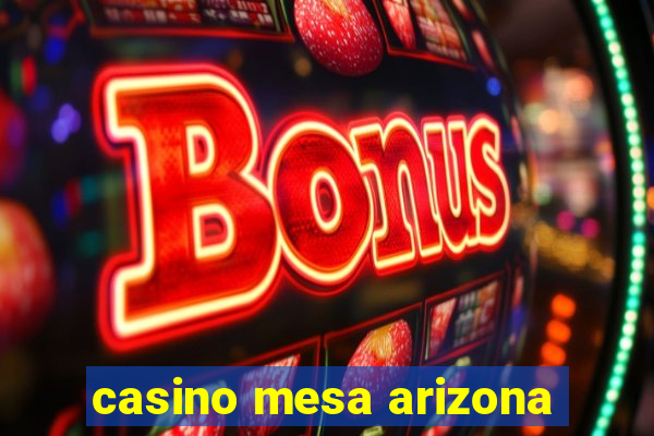 casino mesa arizona