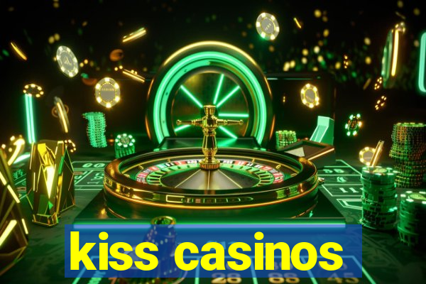 kiss casinos