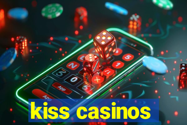 kiss casinos