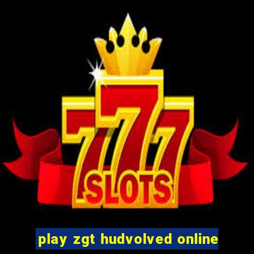 play zgt hudvolved online