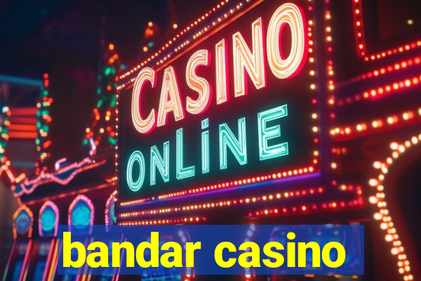 bandar casino