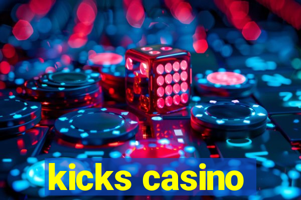 kicks casino