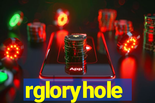 rgloryhole