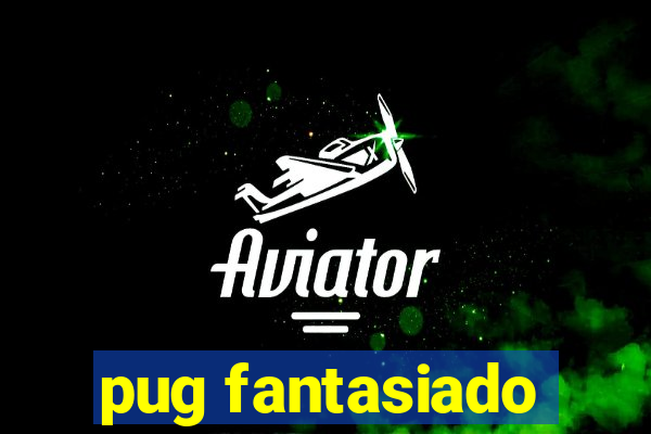 pug fantasiado