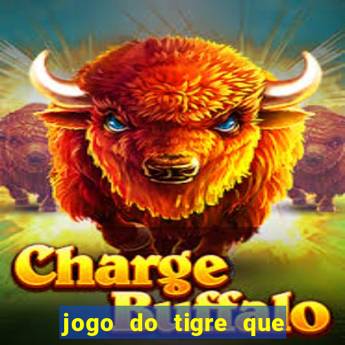 jogo do tigre que ganha bonus no cadastro