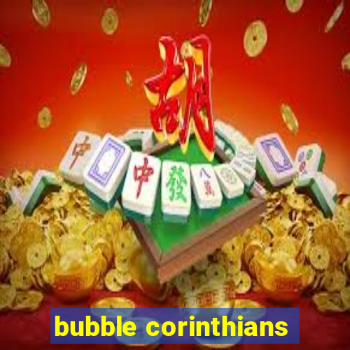 bubble corinthians