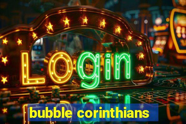 bubble corinthians